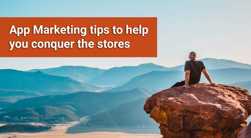 The app marketing tips to help you conquer the stores
