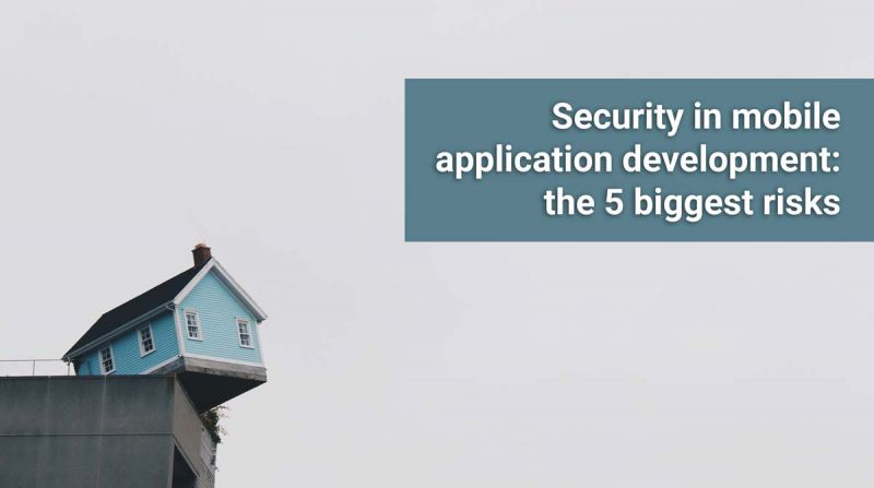 Security in mobile application development: the 5 biggest risks