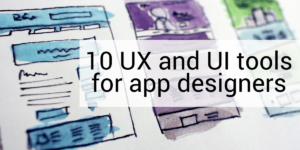 10 UX and UI tools for app designers