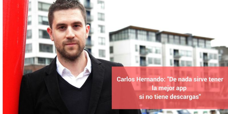 Carlos Hernando: “de nada sirve tener la mejor App si no tiene descargas.”