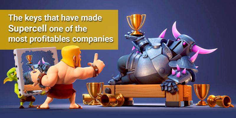 The Keys That Have Made Supercell One Of The Most Profitable Companies