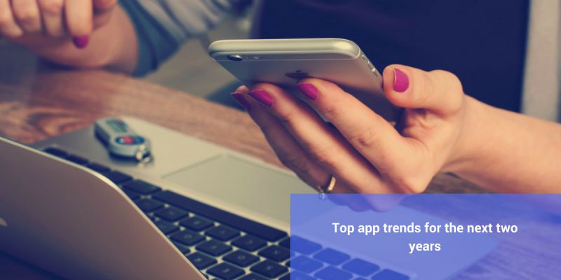 Top app trends for the next 2 years