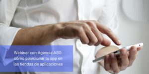 Webinar, Agencia, ASO, posicionamiento, app, tiendas, aplicaciones